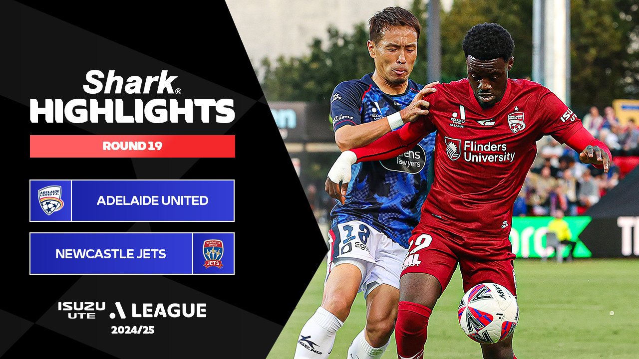 Adelaide United v Newcastle Jets – Shark Highlights | Isuzu